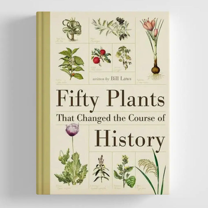 Fifty Plants That Changed the Course of History Book